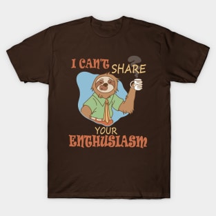 I Can't Share Your Enthusiasm T-Shirt